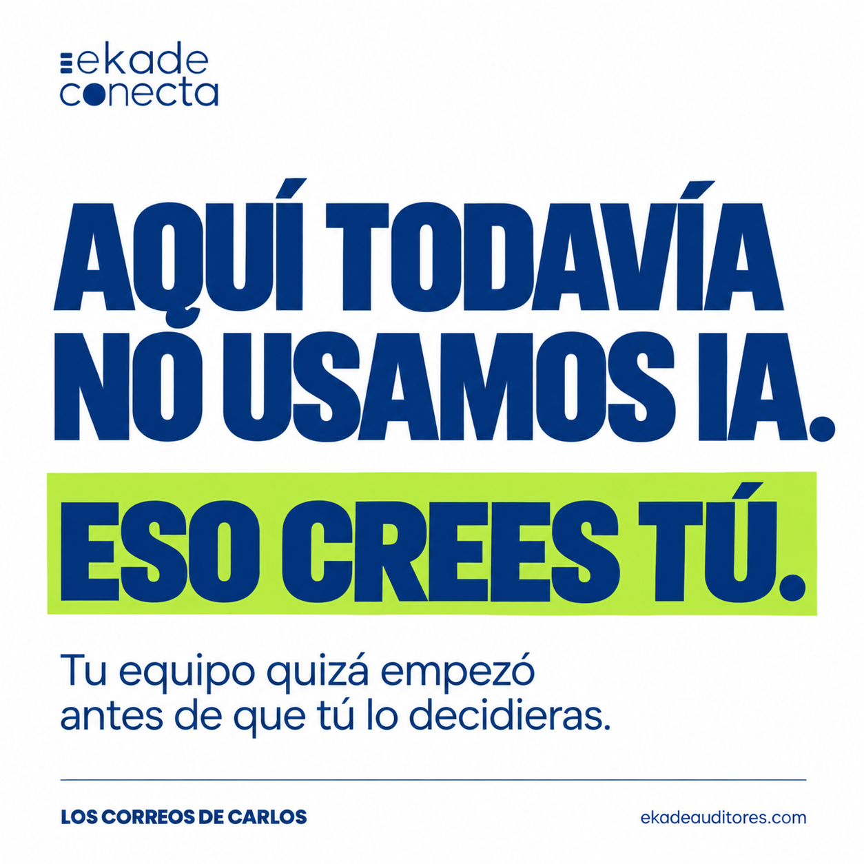 Aquí todavía no usamos IA. Eso crees tú. Tu equipo quizá empezó antes de que tú lo decidieras. Los correos de Carlos.