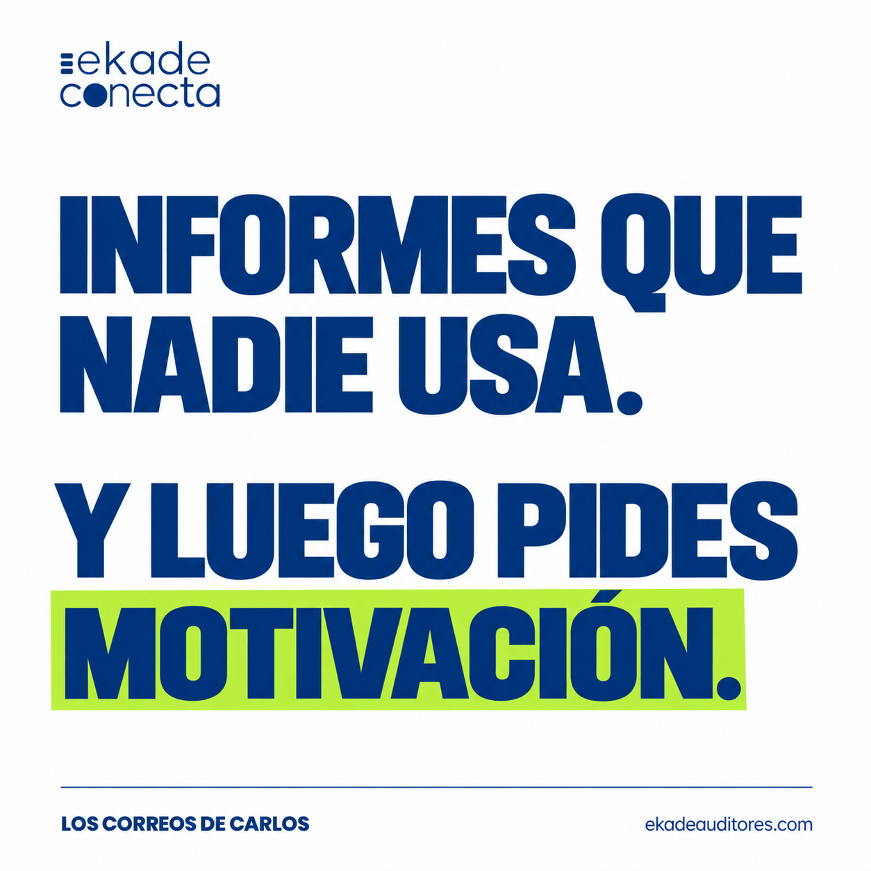 Informes que nadie usa. Y luego pides motivación. Los correos de Carlos.
